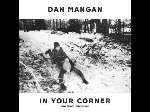 Dan Mangan - In Your Corner (for Scott Hutchison) - Lyric Video