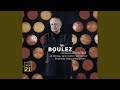 Boulez: Le marteau sans maître: VI. "Bourreaux de solitude"