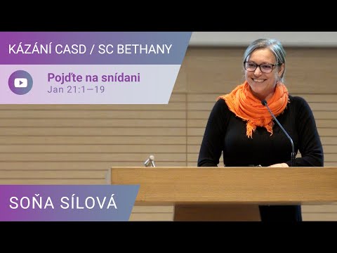 Soňa Sílová - Pojďte na snídani  / Kázání v SC Bethany - 30.04.2022