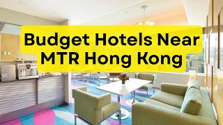 10 Best Budget Hotels Near MTR Hong Kong | Cheap Accommodation & Travel Guide
