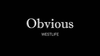 OBVIOUS - WESTLIFE (LYRICS)