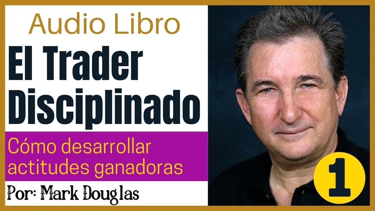 ▶️LA DISCIPLINA DEL TRADER 📈 Mark Douglas 📖Desarrollar La Actitud Mental Para Ganar✅ [Parte-1]