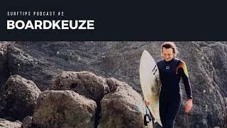 Beginner surftips podcast #2 - Boardkeuze