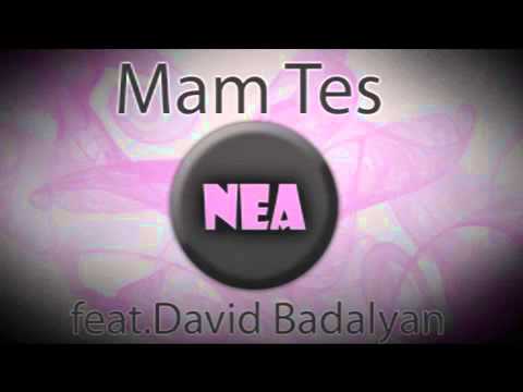 Nea feat David Badalyan   Mam Tes