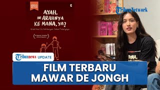 Angkat Isu Fatherless, Mawar de Jong Ungkap Kemiripan Kisah di Film 'Ayah Ini Arahnya ke Mana Ya?'