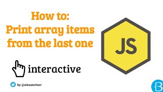 06.5 Print all items in array from last one to the beginning - JS Arrays