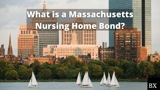 What is a Massachusetts Nursing Home Bond?