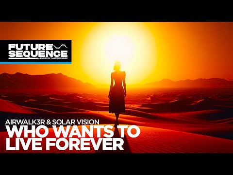 Airwalk3r & Solar Vision – Who wants to live forever