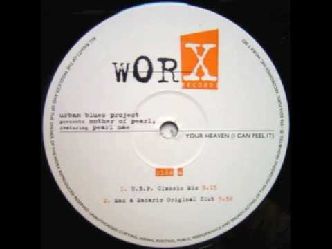 Urban Blues Project Presents Mother Of Pearl - Your Heaven (I Can Feel It) (U.B.P. Classic Mix)
