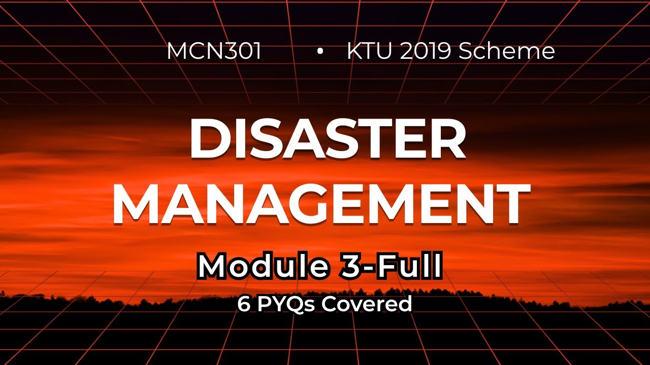 Disaster Management MCN301 – Module 3 (KTU 2019 Scheme) | Full PYQ Coverage | ONE SHOT | FULL MODULE