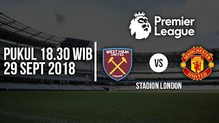 Jadwal Live Liga Inggris 2018, West Ham Vs Manchester United, Pukul 18.30 WIB