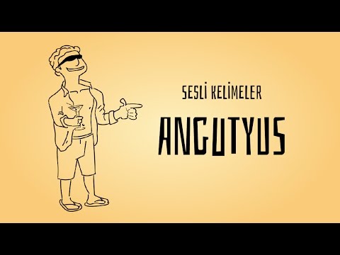 Sesli Kelimeler - Angutyus(Bir Apaçi Masalı)