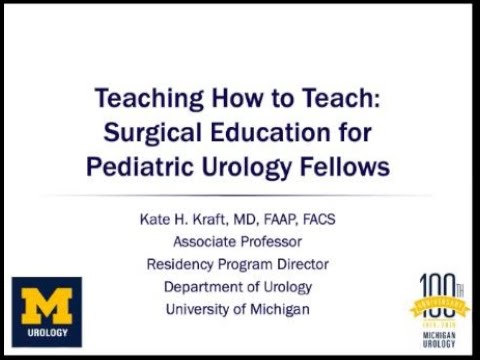 5.20.2020 PedsUroFLO Lecture - Teaching How to Teach: Surgical Education for Peds Urology Fellows