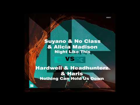 Suyano, NoClass & Alicia Madison VS Hardwell & Headhunterz - Night Like This X Nothing Can Hold Us