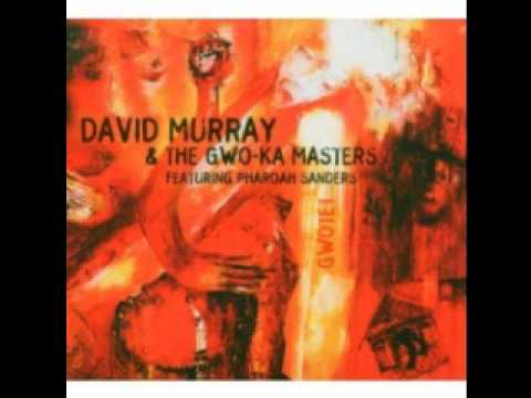 David Murray & The Gwo-Ka Masters Featuring Pharoah Sanders - Gwotet (Radio Edit)