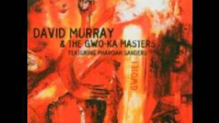 David Murray & The Gwo-Ka Masters Featuring Pharoah Sanders - Gwotet (Radio Edit)