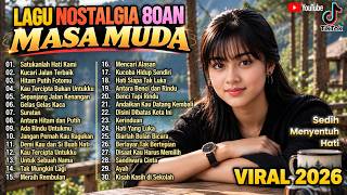 Download lagu LAGU NOSTALGIA 80AN MASA MUDA ❤️ Lagu Kenangan yang Bikin Rindu | Sedih Menyentuh Hati mp3