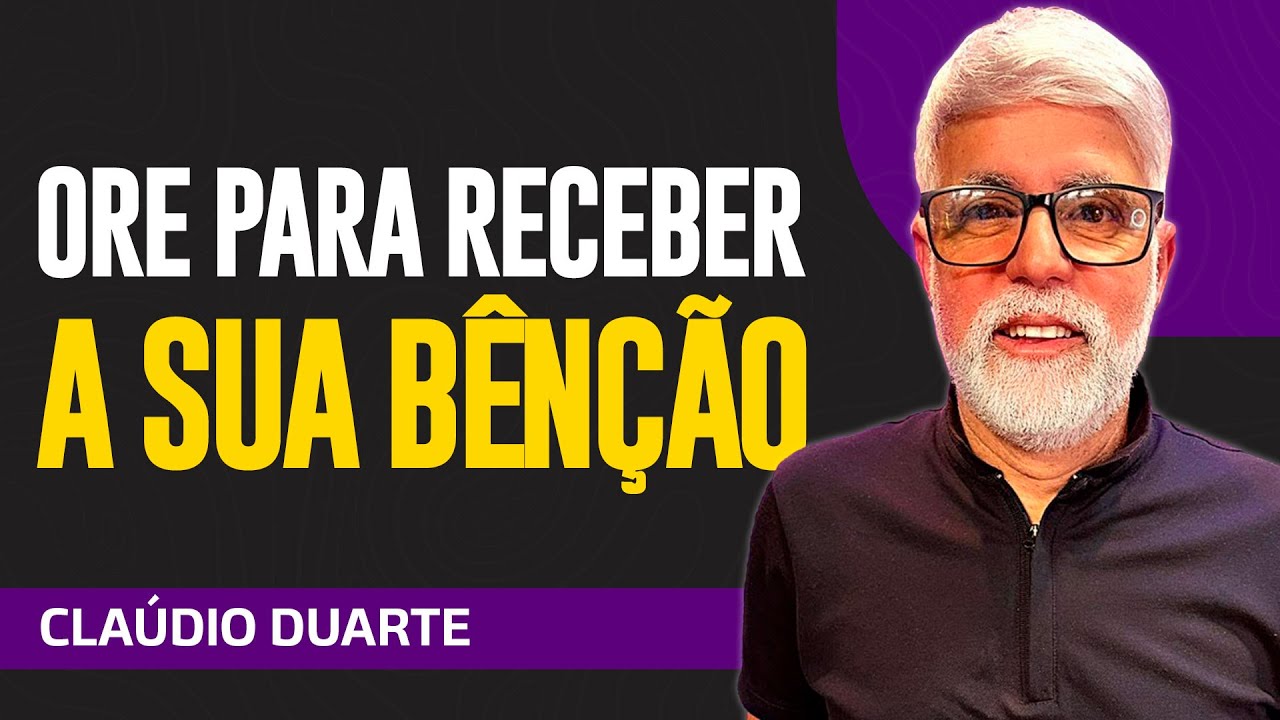 Cláudio Duarte - ORE PARA RECEBER SUA BÊNÇÃO