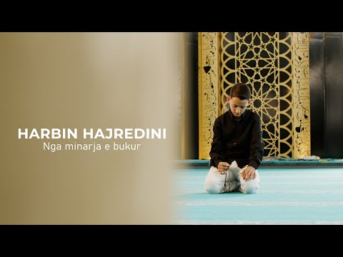 Harbin Hajredini - Nga minarja e bukur