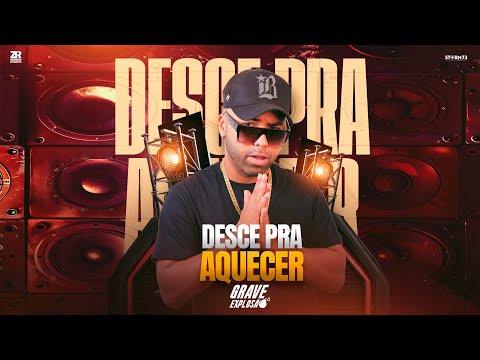 DESCE PRA AQUECER Grave Explosão