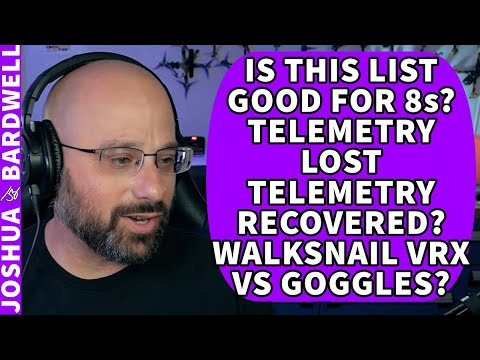 8s Build Thoughts? Telemetry Lost, Telemetry Recovered? Avatar VRX vs Goggles? - FPV Questions