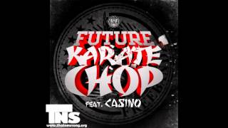 Future -- Karate Chop (feat. Casino) [Mastered Version]