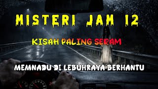 Download lagu Misteri Jam 12 - Kisah Paling Seram | Memandu Di Lebuhraya Berhantu mp3