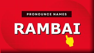 How to pronounce Rambai
