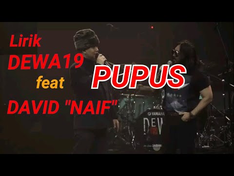 DEWA 19 feat. DAVID NAIF - PUPUS (DEWA19 COLLABORATION 2021) (LIRIK)