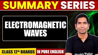 ELECTROMAGNETIC WAVES | Summary in Pure English | Physics | Class 12th Boards