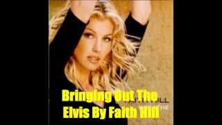Bringing Out The Elvis By Faith Hill *Lyrics in description*
