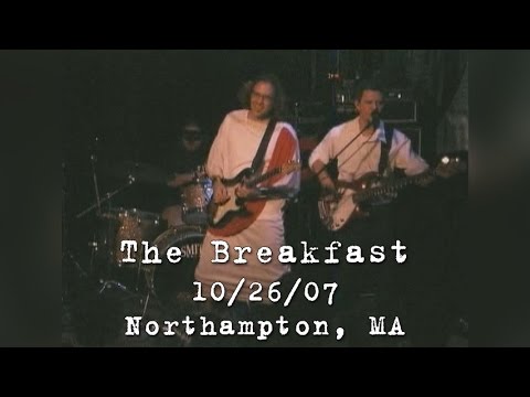 The Breakfast: 2007-10-26 - Iron Horse Music Hall; Northampton, MA (Complete Show)