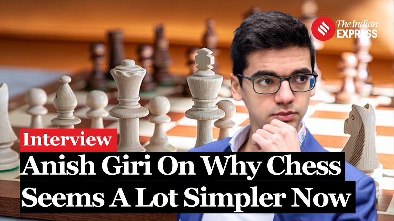 Grand Master Anish Giri on why chess seems a lot simpler these days