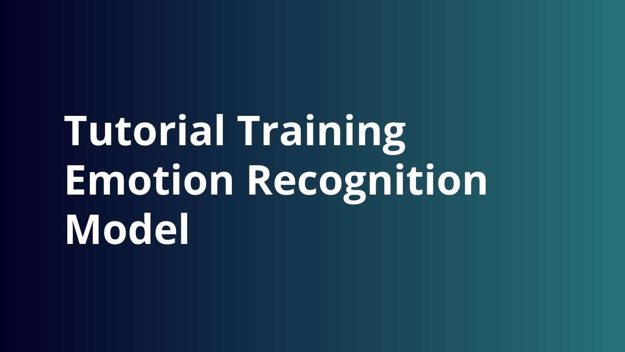 Tutorial Training Emotion Recognition Model