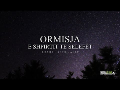 Ormisja e shpirtit te selefët - Hoxhë Irfan Jahiu