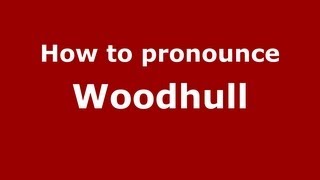 How to pronounce Woodhull