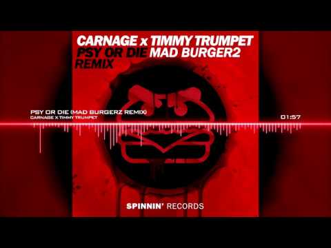 Carnage x Timmy Trumpet - PSY or DIE (Mad Burgerz Remix)