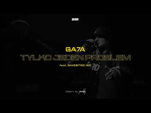 GA7A INC - TYLKO JEDEN PROBLEM FT. MAESTRO INC