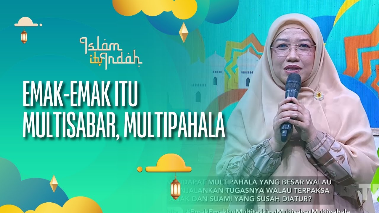 Emak-Emak itu Multitasking, Multisabar, Multipahala - ISLAM ITU INDAH (30/07/26) P2