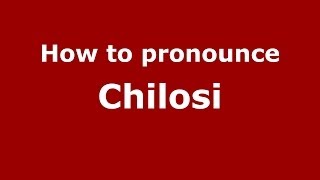 How to pronounce Chilosi