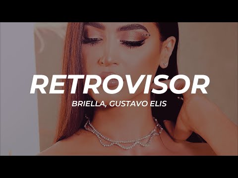 Briella, Gustavo Elis - Retrovisor (Letra/Lyrics)