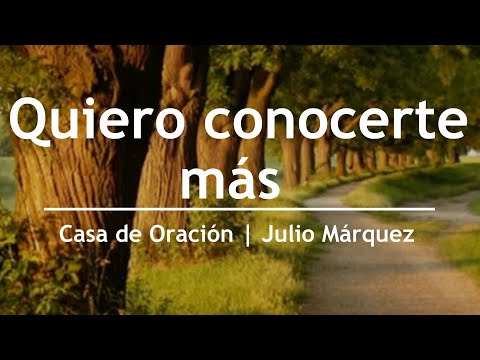 Quiero Conocerte Más - Casa de Oración