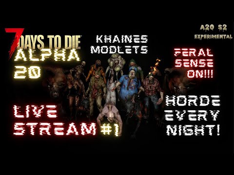 A20 Livestream Horde Every Night & Khaines A20 Modlets! | 7 Days to Die | Alpha 20 | A20 s2 ep1