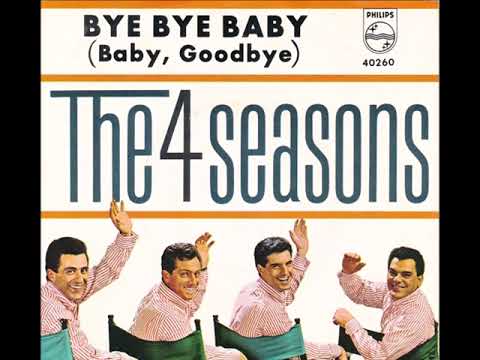 Bye Bye Baby Baby Goodbye   The Four Seasons