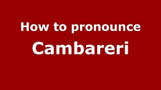 How to pronounce Cambareri