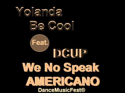 Yolanda Be Cool Feat DCUP - We No Speak AMERICANO