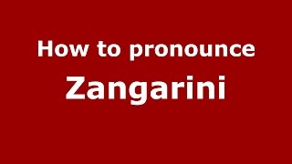 How to pronounce Zangarini