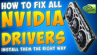 HOW TO FIX NVIDIA DRIVER ISSUES - How To Install NVidia Drivers (The Right Way) Fix All Drivers 2018