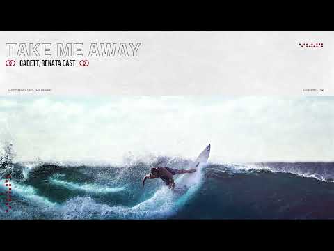 Cadett, Renata Cast - Take Me Away Free Download
