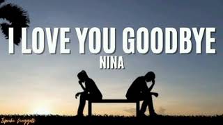 I love you goodbye nina mp3 (official music video) #musicvideo